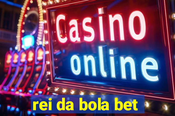 rei da bola bet